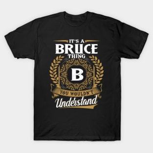 It Is A Bruce Thing You Wouldn't Understand T-Shirt